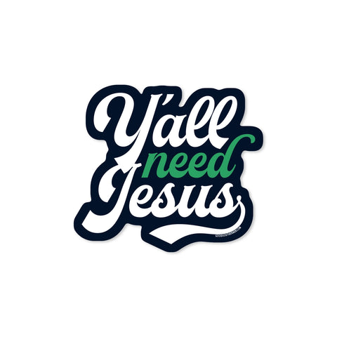 Y'all Need Jesus Decal