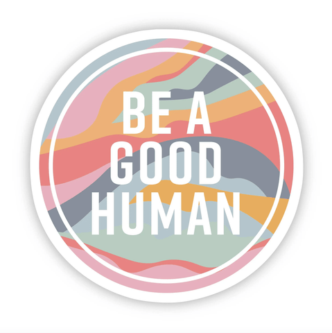 Be A Good Human Decal