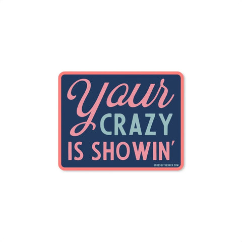 You're Crazy Is Showing Decal