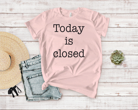 Today Is Closed Tee
