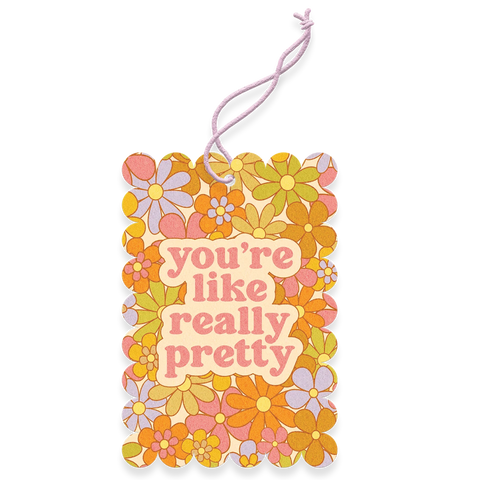 You're Like Really Pretty Air Freshener
