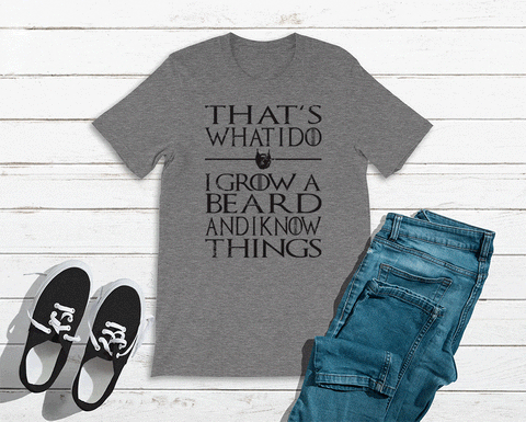 Grow Beard Know things Tee